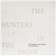 Anemone Tube, Jarl & Monocube - The Hunters In The Snow - A Contemplation On Pieter Bruegel‘s Series Of The Seasons